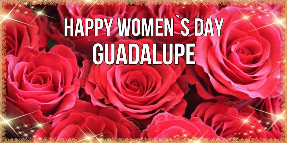 Greetings card с именем, Guadalupe happy women`s day открытки на 8 марта 2019 года Greetings with text for free download 